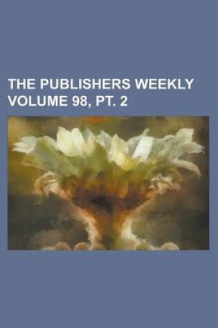 Cover of The Publishers Weekly Volume 98, PT. 2