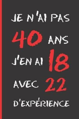 Cover of Je n'Ai Pas 40 ANS j'En AI 18 Avec 22 d'Experience