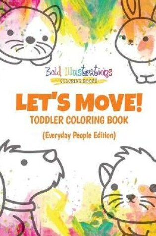 Cover of Let's Move! Toddler Coloring Book (Everyday People Edition)