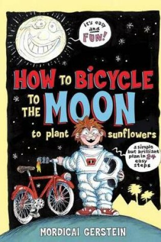 Cover of How to Bicycle to the Moon to Plant Sunflowers