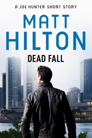 Cover of Dead Fall - A Joe Hunter Short Story