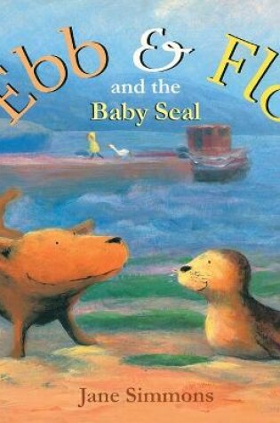 Cover of Ebb & Flo and the Baby Seal