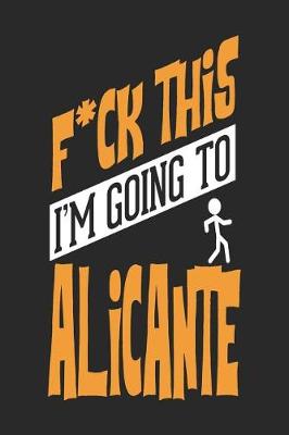 Book cover for F*CK THIS I'M GOING TO Alicante