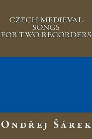 Cover of Czech Medieval Songs For Two Recorders
