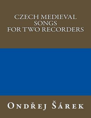 Book cover for Czech Medieval Songs For Two Recorders