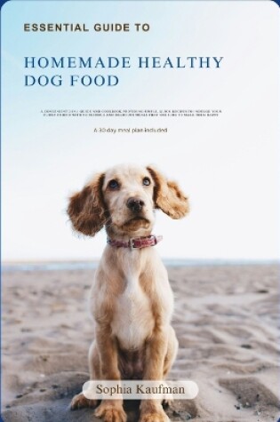 Cover of Essential Guide to Homemade Healthy Dog Food