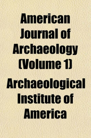 Cover of American Journal of Archaeology (Volume 1)