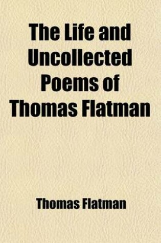 Cover of The Life and Uncollected Poems of Thomas Flatman