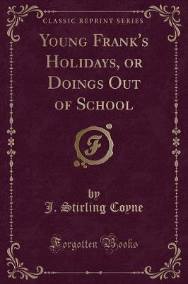 Book cover for Young Frank's Holidays, or Doings Out of School (Classic Reprint)