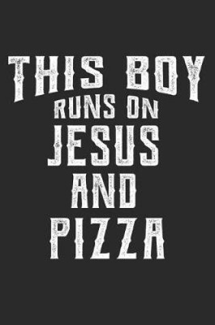 Cover of This Boy Runs on Jesus and Pizza