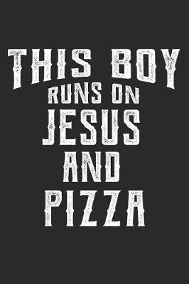 Book cover for This Boy Runs on Jesus and Pizza