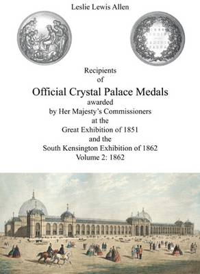 Book cover for Recipients of Official Crystal Palace Medals awarded by Her Majesty's Commissioners at the Great Exhibition of 1851 and the South Kensington of 1862