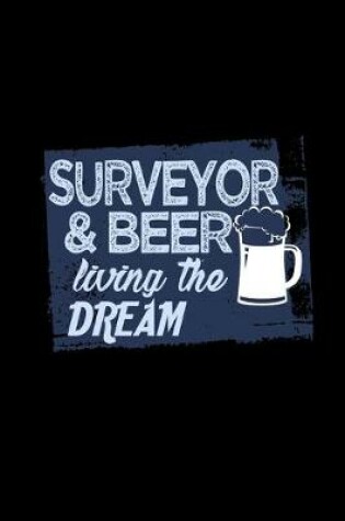 Cover of Surveyor & beer living the dream