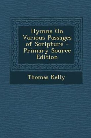 Cover of Hymns on Various Passages of Scripture - Primary Source Edition