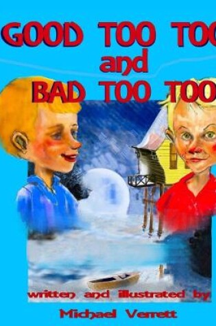 Cover of Good Too Too and Bad Too Too