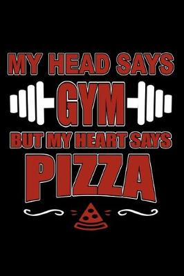 Book cover for My Head Says Gym But Heart Says Pizza