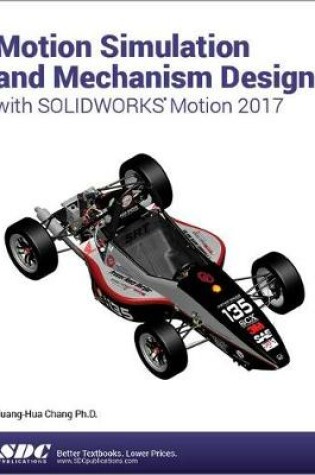 Cover of Motion Simulation and Mechanism Design with SOLIDWORKS Motion 2017