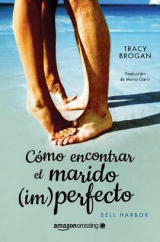 Cover of Cómo encontrar el marido (im)perfecto