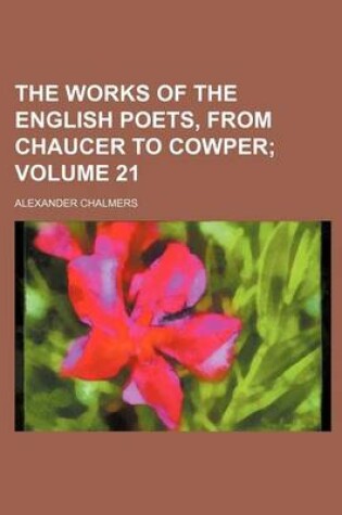 Cover of The Works of the English Poets, from Chaucer to Cowper Volume 21