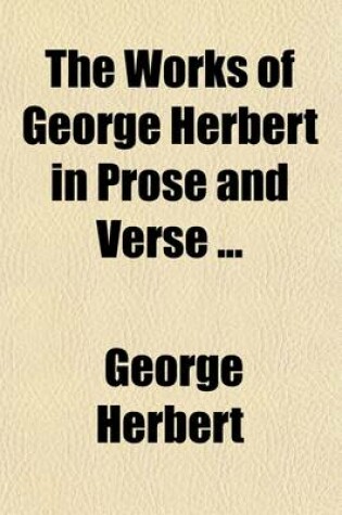 Cover of The Works of George Herbert in Prose and Verse (Volume 1); Prose