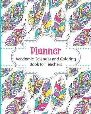 Book cover for Planner Academic Calendar and Coloring Book for Teachers