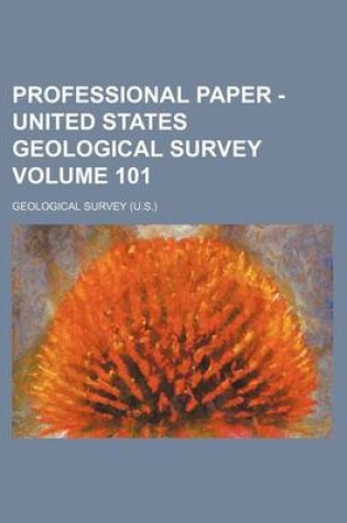 Cover of Professional Paper - United States Geological Survey Volume 101