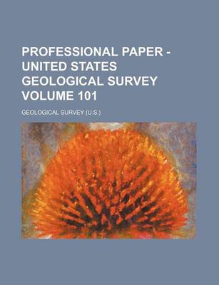 Book cover for Professional Paper - United States Geological Survey Volume 101