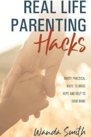 Cover of Real Life Parenting Hacks