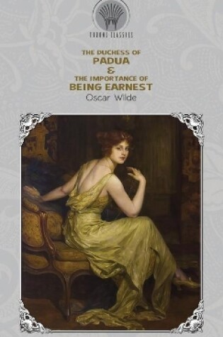 Cover of The Duchess of Padua & The Importance of Being Earnest
