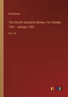 Book cover for The Church Quarterly Review. For October 1901 - January 1902