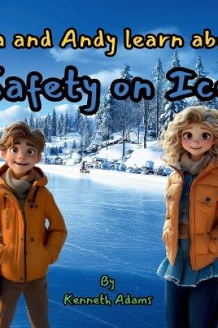 Cover of Lila and Andy learn about Safety on Ice