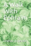 Book cover for A Walk With Ephraim