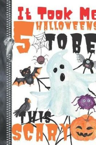 Cover of It Took Me 5 Halloweens To Be This Scary