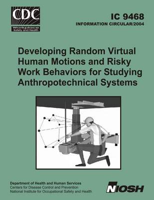 Book cover for Developing Random Virtual Human Motions and Risky Work Behaviors for Studying Anthropotechnical Systems