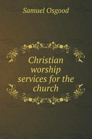 Cover of Christian worship services for the church