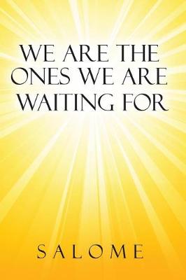 Book cover for We Are the Ones We Are Waiting for