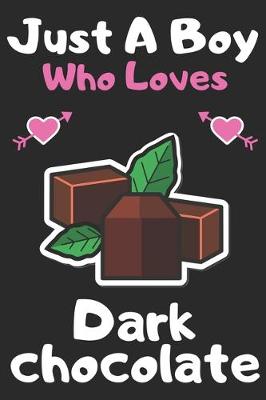 Book cover for Just a boy who loves Dark Chocolate