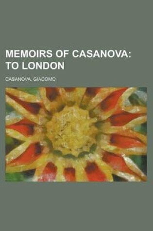 Cover of Memoirs of Casanova - Volume 22; To London