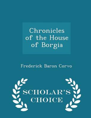 Book cover for Chronicles of the House of Borgia - Scholar's Choice Edition