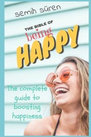 Cover of The Bible of Being Happy