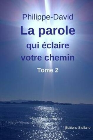 Cover of La Parole Qui Eclaire Votre Chemin - Tome 2