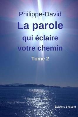 Book cover for La Parole Qui Eclaire Votre Chemin - Tome 2