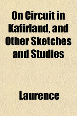 Cover of On Circuit in Kafirland, and Other Sketches and Studies