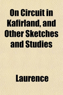 Book cover for On Circuit in Kafirland, and Other Sketches and Studies