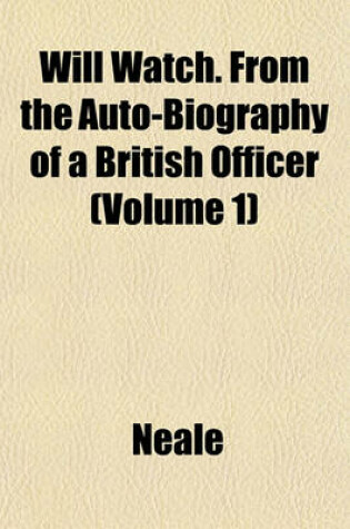 Cover of Will Watch. from the Auto-Biography of a British Officer (Volume 1)