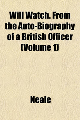 Book cover for Will Watch. from the Auto-Biography of a British Officer (Volume 1)