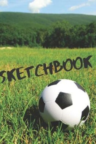 Cover of Football Soccer Field Lover Sports Gift Sketchbook for Drawing Coloring or Writing Journal