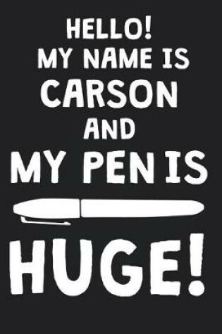 Cover of Hello! My Name Is CARSON And My Pen Is Huge!