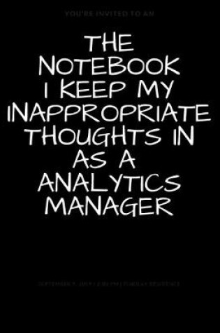 Cover of The Notebook I Keep My Inappropriate Thoughts In As A Analytics Manager