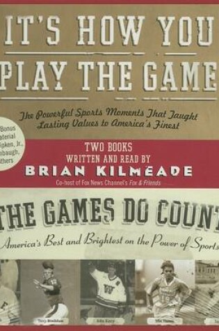Cover of It's How You Play the Game:The Powerful Sports Moments That Taught Lasting Values to America's Finest Abridged